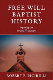 Free Will Baptist History: Exploring Our