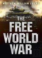 Free World War, The - How Much Impact Can One Man Have On The Future?