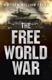 Free World War, The - How Much Impact Can One Man Have On The Future?