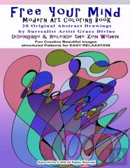 Free Your Mind Modern Art Coloring Book 20 Original Abstract Drawings By Surrealist Artist Grace Divine Disengage & Relase The Zen Within
