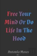 Free Your Mind Or Do Life In The Hood