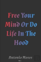 Free Your Mind Or Do Life In The Hood