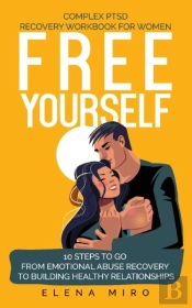 Free Yourself! A Complex Ptsd Recovery W