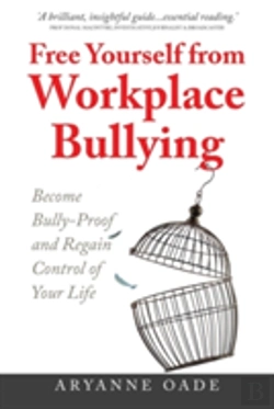 Bertrand.pt - Free Yourself From Workplace Bullying: Become Bully-Proof And Regain Control Of Your Life