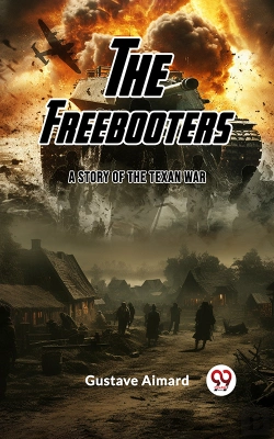 Bertrand.pt - Freebooters A Story Of The Texan War