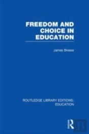 Freedom And Choice In Education (Rle Edu K)