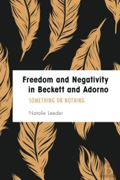 Freedom And Negativity In Beckett And Adorno