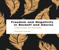Freedom And Negativity In Beckett And Adorno