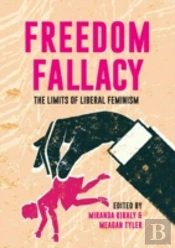 Freedom Fallacy: The Limits Of Liberal F