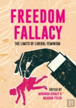 Bertrand.pt - Freedom Fallacy: The Limits Of Liberal F