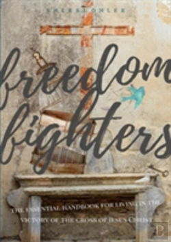 Bertrand.pt - Freedom Fighters: The Essential Handbook For Living In The Freedom Of The Cross Of Jesus Christ