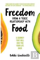 Freedom From A Toxic Relationship With Food