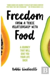 Freedom From A Toxic Relationship With Food