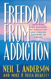 Freedom From Addiction Â€“ Breaking The Bondage Of Addiction And Finding Freedom In Christ