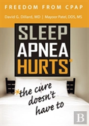 Freedom From Cpap: Sleep Apnea Hurts, Th