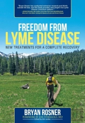 Freedom From Lyme Disease: New Treatments For A Complete Recovery