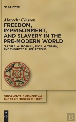 Bertrand.pt - Freedom, Imprisonment, And Slavery In The Pre-Modern World