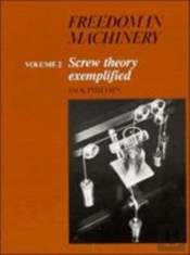 Freedom In Machinery: Volume 2, Screw Theory Exemplified