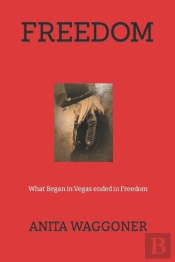 Freedom:  It Begins In Vegas And Ends In