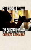 Freedom Now! The Function Of Jazz In The Civil Rights Movement