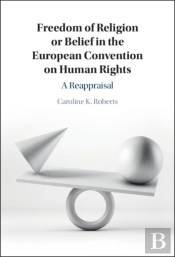 Freedom Of Religion Or Belief In The European Convention On Human Rights