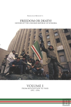 Bertrand.pt - Freedom Or Death! History Of The Chechen Republic Of Ichkeria
