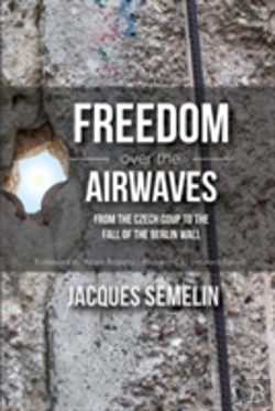 Bertrand.pt - Freedom Over The Airwaves: From The Czech Coup To The Fall Of The Berlin Wall