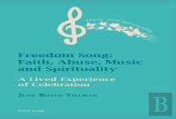 Freedom Song: Faith, Abuse, Music And Spirituality