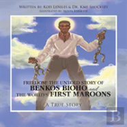 Freedom! The Untold Story Of Benkos Bioho And The World'S First Maroons