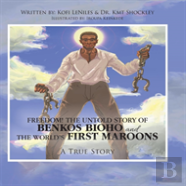 Freedom! The Untold Story Of Benkos Bioho And The World'S First Maroons