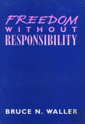 Freedom Without Responsibility