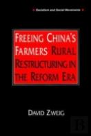 Freeing China'S Farmers: Rural Restructuring In The Reform Era