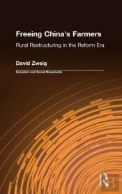 Freeing China'S Farmers: Rural Restructuring In The Reform Era
