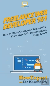 Freelance Web Developer 101: How To Star