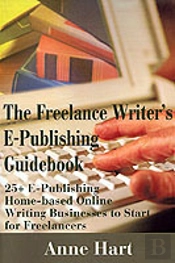 Freelance Writer'S E-Publishing Guidebook