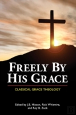 Bertrand.pt - Freely By His Grace: Classical Grace The