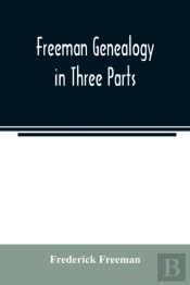 Freeman Genealogy In Three Parts