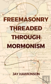 Freemasonry Threaded Through Mormonism