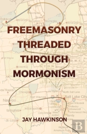Freemasonry Threaded Through Mormonism