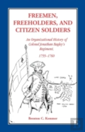 Freemen, Freeholders, And Citizen Soldiers: An Organizational History Of Colonel Jonathan Bagley'S Regiment, 1755-1760