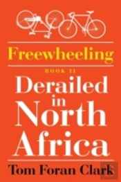 Freewheeling: Derailed In North Africa: Book Ii