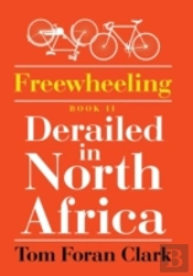 Freewheeling: Derailed In North Africa: Book Ii