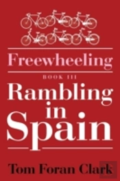 Freewheeling: Rambling In Spain: Book Iii