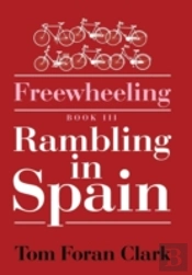 Freewheeling: Rambling In Spain: Book Iii