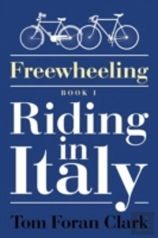 Freewheeling: Riding In Italy: Book I