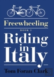 Freewheeling: Riding In Italy: Book I