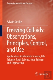 Freezing Colloids: Observations, Principles, Control, And Use