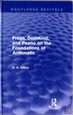 Bertrand.pt - Frege, Dedekind, And Peano On The Foundations Of Arithmetic (Routledge Revivals)