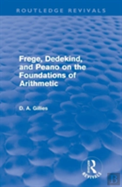 Bertrand.pt - Frege, Dedekind, And Peano On The Foundations Of Arithmetic (Routledge Revivals)