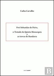 Frei Sebastião de Paiva, o Tratado da Quinta Monarquia e as Trovas de Bandarra